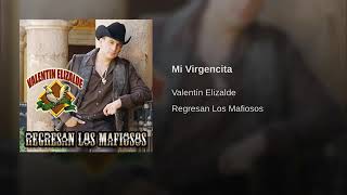 Mi Virgencita Valentin Elizalde
