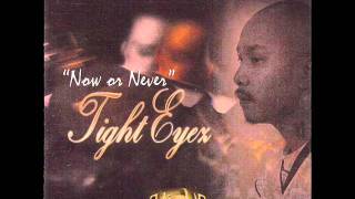 Tight Eyez - J-88634 (Now Or Never Album)