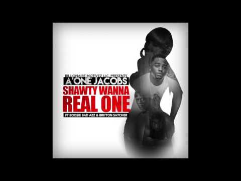 A'One Jacobs feat. Boosie Badazz & Britton Satcher - "Shawty Wanna Real One" OFFICIAL VERSION