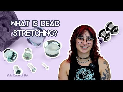 What is dead stretching or natural stretching? | Stretching Your Piercings