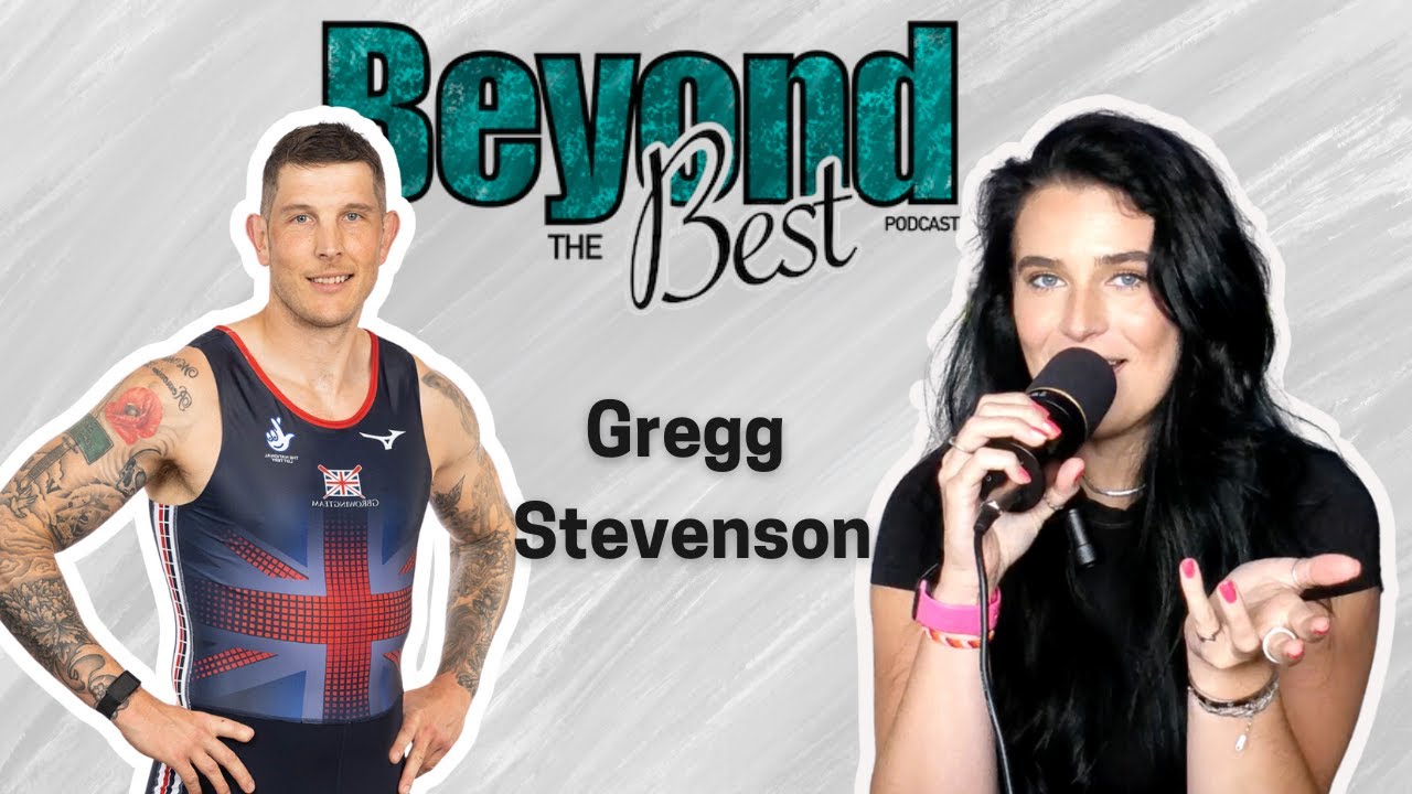 Beyond The Best Podcast S1E1: Gregg Stevenson