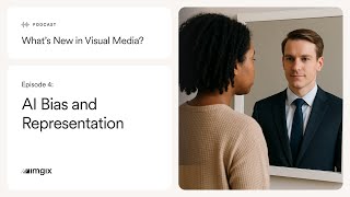 AI Bias and Representation – Episode 4 of What's New in Visual Media?
