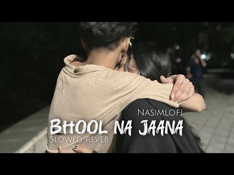 Tanveer Evan - Bhool Na Jaana (Slowed Reveb) Nasimlofi
