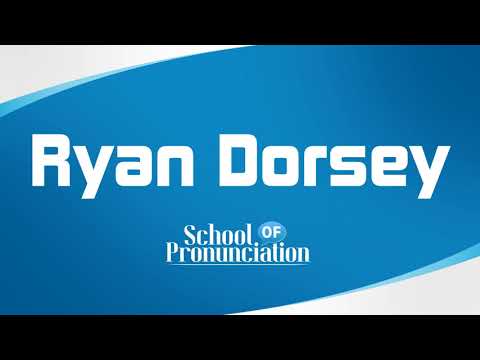 Learn How To Pronounce Ryan Dorsey