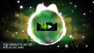 Vato Gonzalez & Lady Bee - We Be Like (feat. Murda)