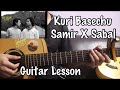 Kuri basechu - Samir X Sabal | Guitar Lesson | Plucking and chords