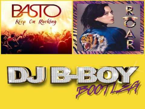 Basto Vs. Katy Perry - Keep On Roar (DJ B Boy Bootleg)