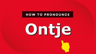 How to pronounce Ontje