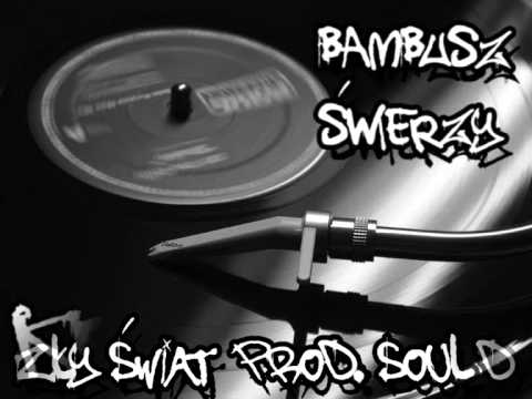 08. Bambusz/Świerzy - Zły świat prod. Soul D