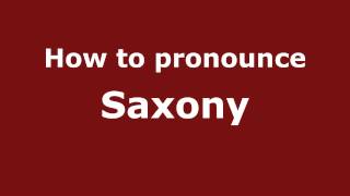 How to pronounce Saxony