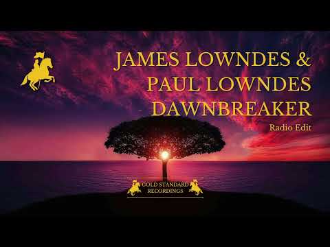 James Lowndes & Paul Lowndes - Dawnbreaker (Radio Edit)