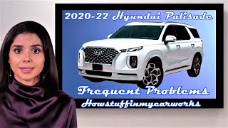 Hyundai Palisade 2020 to 2022 Frequent and common problems, defects, recalls and complaints