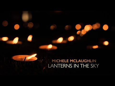 "Lanterns In The Sky" by Michele McLaughlin™ ©2022 (Official Video)