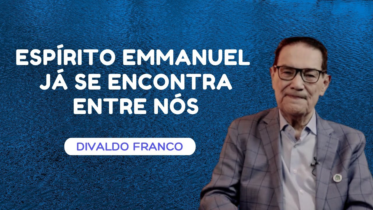 Espírito Emmanuel já se encontra entre nós - Divaldo Franco