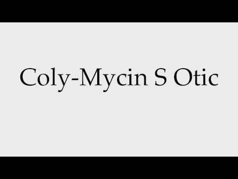 How to Pronounce Coly-Mycin S Otic