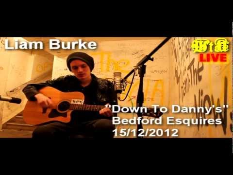 Liam Burke - Down To Danny's Live @ Bedford Esquires (WTN LIVE) 15/12/2012