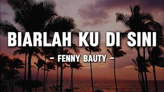 Download lagu Fenny Bauty - Biarlah Ku Di Sini (Lyrics/Lirik) mp3 Download lagu Fenny Bauty - Biarlah Ku Di Sini (Lyrics/Lirik) mp3