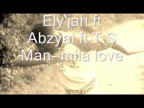 Ely'jah ft Abzyai ft T.S Man-mila love