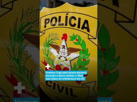 Homem foge pela janela durante invasão e deixa mulher e filha nas mãos de criminosos em SC