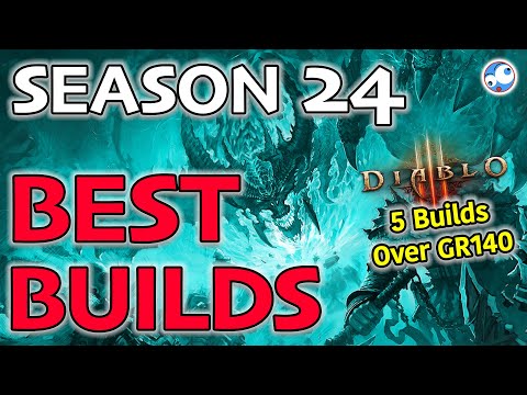 The Best Builds in Season 24 Diablo 3 (so far) - 5 builds over GR140 already!!!