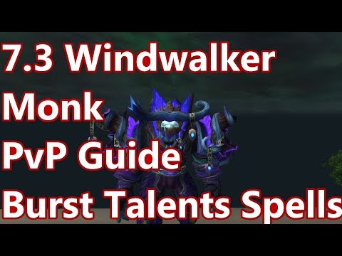 7.3 Windwalker Monk PvP Guide - Spells, Talents, Rotation, Burst - Crash Course