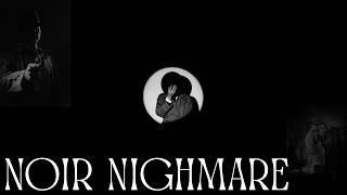 A Noir Nightmare- Short film