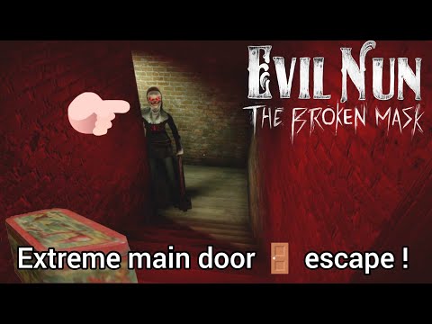extreme main door escape in Evil Nun The Broken Mask