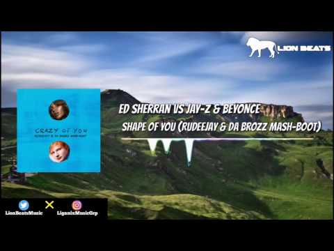 Ed Sheeran vs. Beyonce & Jay-Z - Shape Of Love (Rudeejay & Da Brozz Mashup)