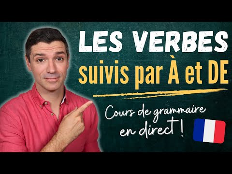 GRAMMAIRE française B1 - Les verbes suivis par À et DE en français