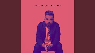 Hold on to Me