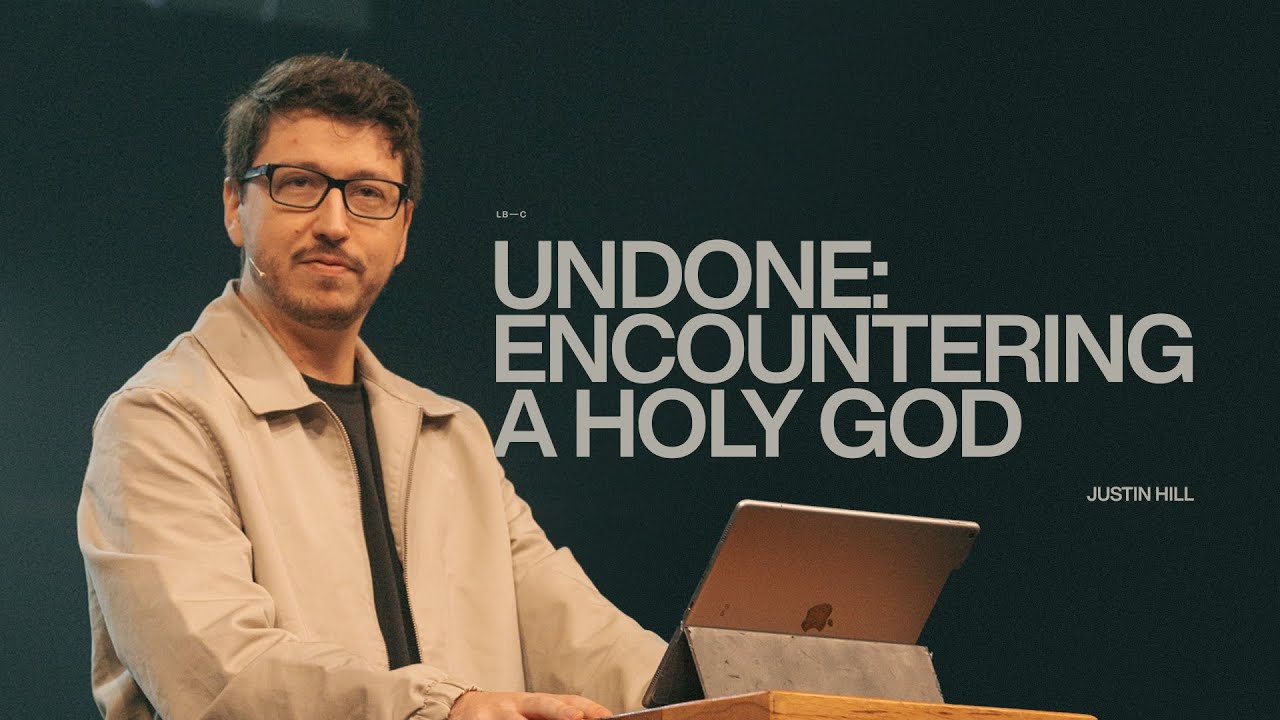 Undone: Encountering a Holy God