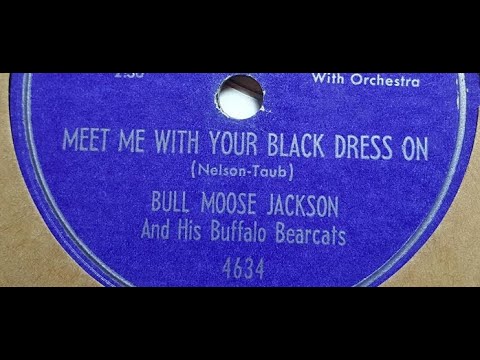 "Meet Me With Your Black Dress On" Bull Moose Jackson & His Buffalo Bearcats (1953)