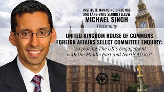 Michael Singh Testifies before House of Commons Foreign Affairs Select Committee