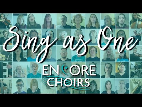 Sing as One ~ Encore Choirs