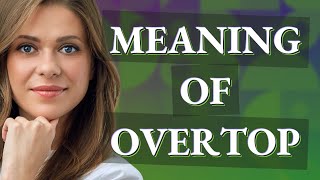 Overtop | meaning of Overtop