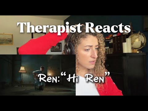 Therapist Reacts: Ren "Hi Ren"