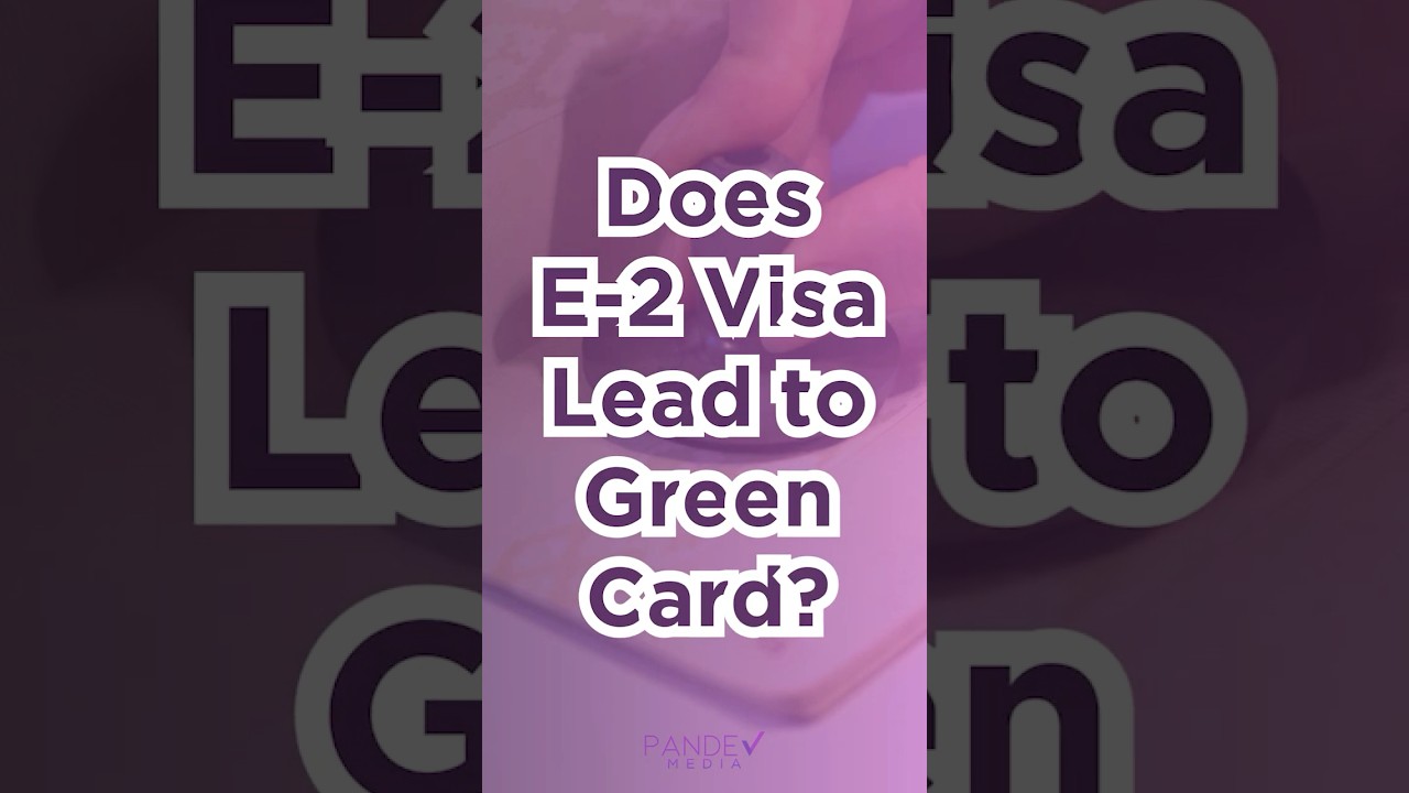 Does the E-2 Visa lead to a Green Card?  #e2visa  #immigrationlawyer  #greencard