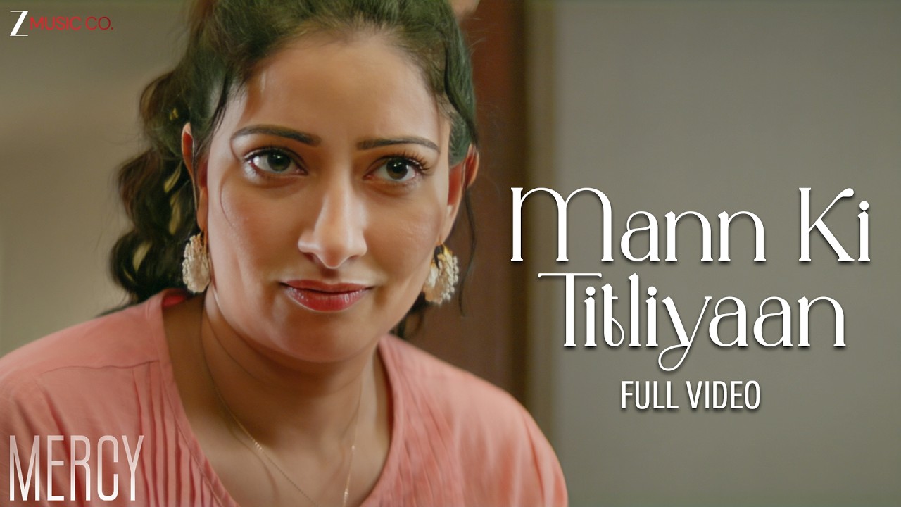 Mann Ki Titliyaan - Full Video | Mercy | Raj Vasudeva, Kunal Bhan,Niharica Raizada|Devenderpal Singh