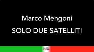 MARCO MENGONI - SOLO DUE SATELLITI - KARAOKE - KARAOKE ITALIA TUBE - TESTO