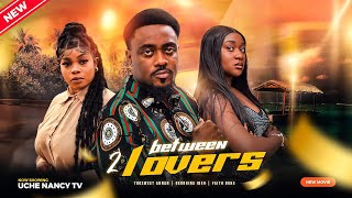 BETWEEN 2 LOVERS (New Movie) Toosweet Annan Georgi