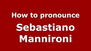 How to pronounce Sebastiano Mannironi