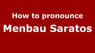 How to pronounce Menbau Saratos