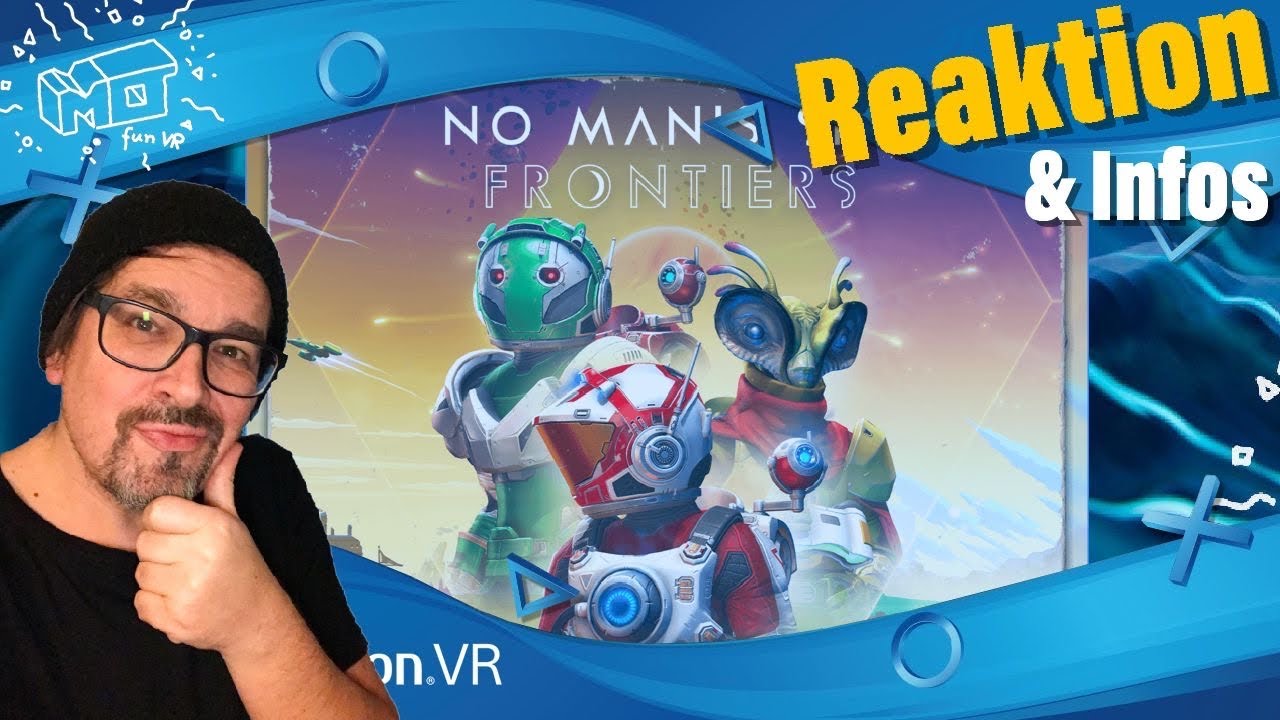 mo fun VR - NO MAN´S SKY - FRONTIERS Update 3.6 Infos / mo Reaktion / deutsch
