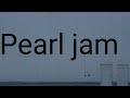 Pearl Jam Quick Escape Lyrics pearl Pearl Jam Quick Escape Lyrics pearl