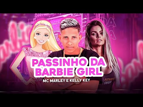 PASSINHO DA BARBIE GIRL( SOU A BARBIE GIRL ) - MC MARLEY FEAT. KELLY KEY - MÚSICA NOVA