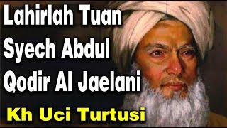 Download lagu Lahirlah Tuan Syech Abdul Qodir Al Jaelani  Kh Uci Turtusi Pohara Jasa mp3