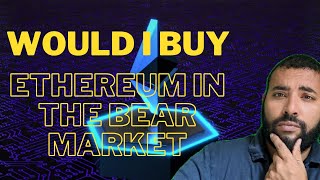 Would I Buy Ethereum in the Bear Market. Installment #3 of 1001.