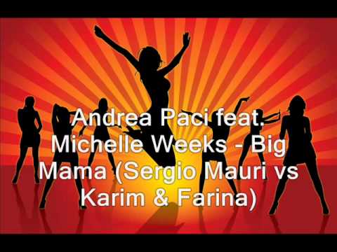 Andrea Paci feat. Michelle Weeks - Big Mama (Sergio Mauri vs Karim & Farina)