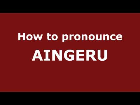 How to Pronounce AINGERU in Spanish - PronounceNames.com