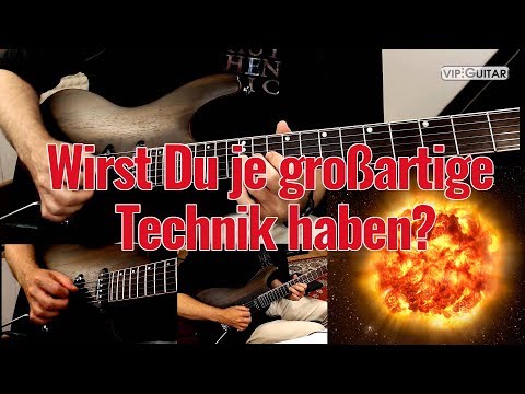 Gitarre - wirst Du je großartige Technik haben?